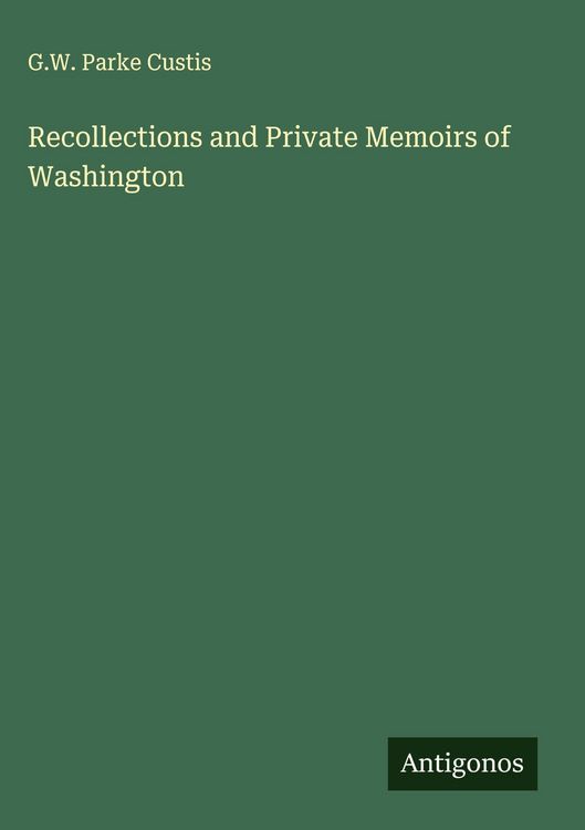 Produktbild: Recollections and Private Memoirs of Washington