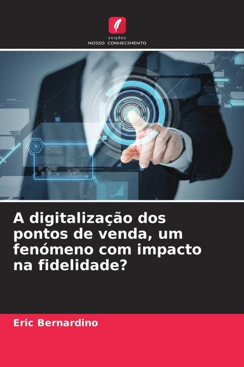 Produktbild: A digitaliza&ccedil;&atilde;o dos pontos de venda, um fen&oacute;meno com impacto na fidelidade?