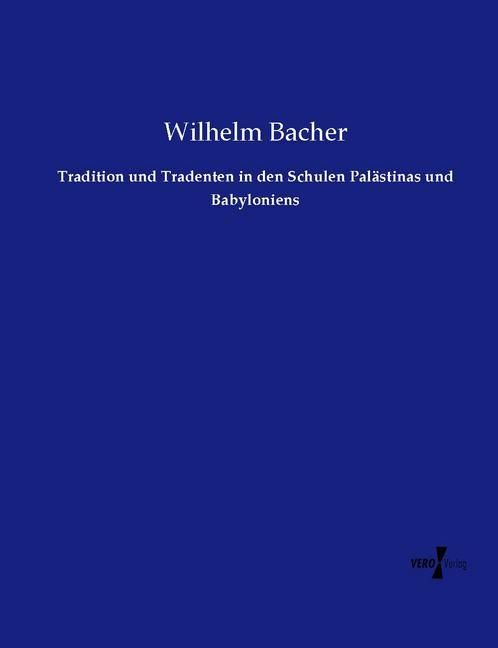 Produktbild: Tradition und Tradenten in den Schulen Pal&auml;stinas und Babyloniens
