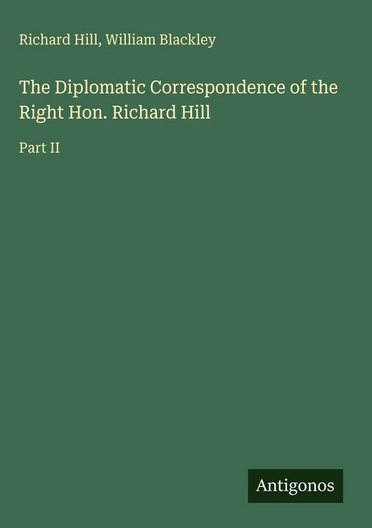 Produktbild: The Diplomatic Correspondence of the Right Hon. Richard Hill