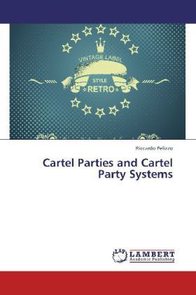 Produktbild: Pelizzo, R: Cartel Parties and Cartel Party Systems