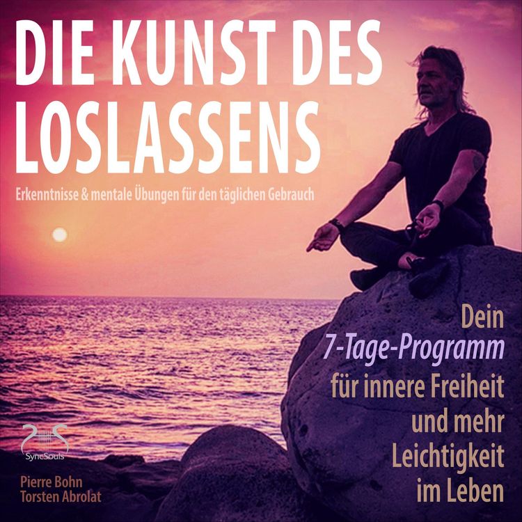 Produktbild: Die Kunst des Loslassens - Dein 7-Tage-Programm f&uuml;r innere Freiheit und mehr Leichtigkeit im Leben