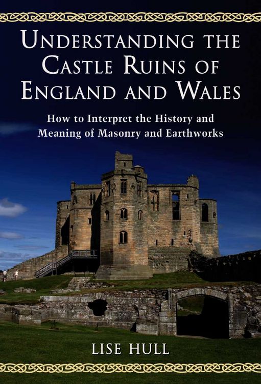 Produktbild: Understanding the Castle Ruins of England and Wales: How to Interpret the History and Meaning of Masonry and Earthworks