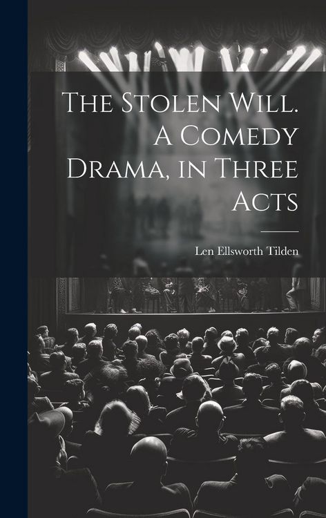 Produktbild: The Stolen Will. A Comedy Drama, in Three Acts