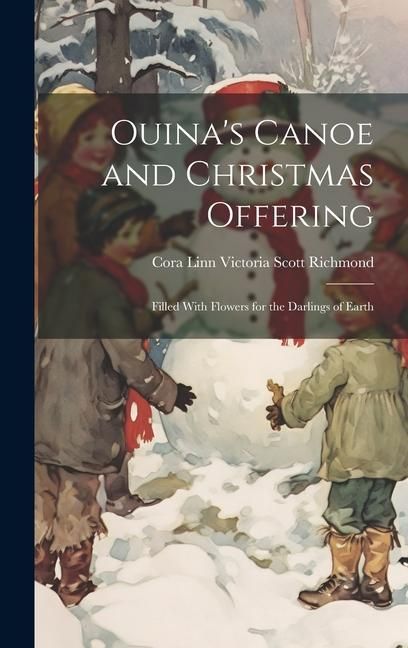 Produktbild: Ouina's Canoe and Christmas Offering: Filled With Flowers for the Darlings of Earth