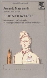 Produktbild: Il filosofo tascabile. Dai presocratici Wittgenstein: 44 ritratti per una storia del pensiero in miniatura
