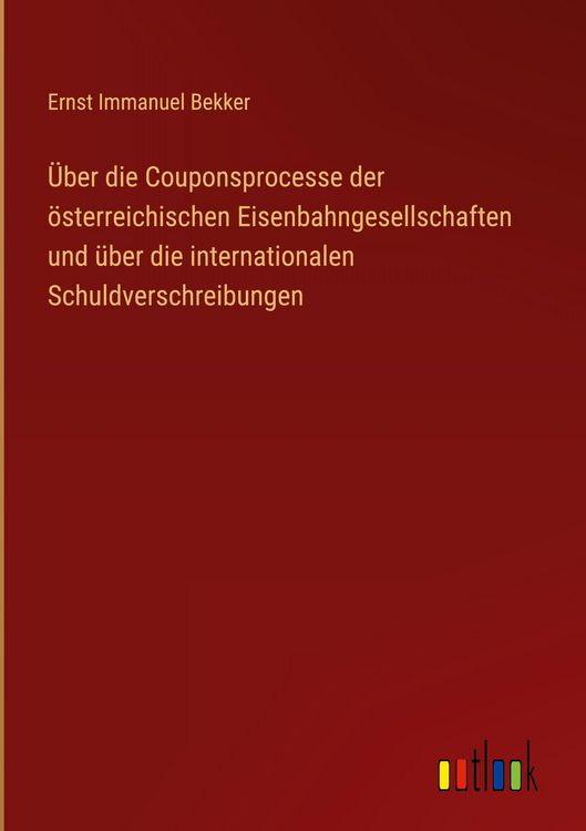 Produktbild: &Uuml;ber die Couponsprocesse der &ouml;sterreichischen Eisenbahngesellschaften und &uuml;ber die internationalen Schuldverschreibungen