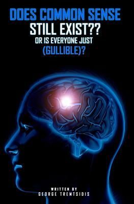 Produktbild: Does common sense still Exist?? OR IS EVERYONE just (Gullible)!