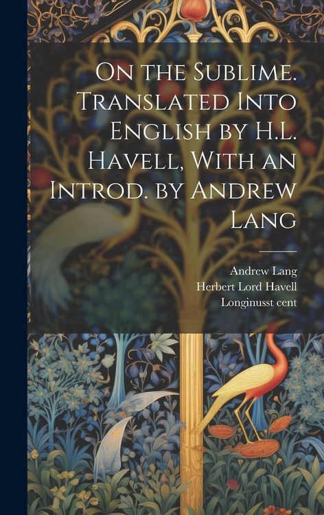 Produktbild: On the Sublime. Translated Into English by H.L. Havell, With an Introd. by Andrew Lang