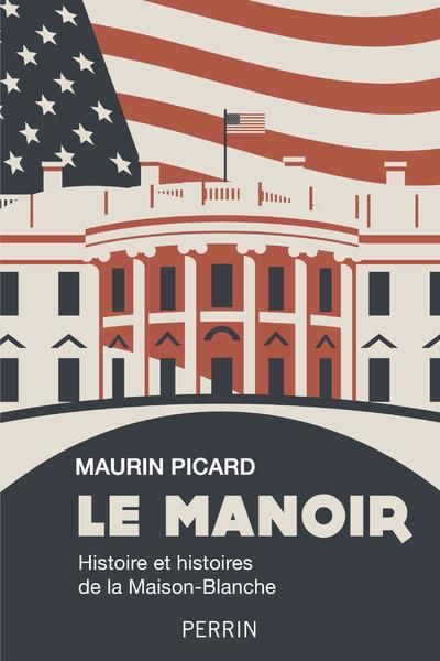 Produktbild: Le manoir : histoire et histoires de la Maison-Blanche