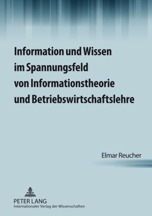 Produktbild: Information und Wissen im Spannungsfeld von Informationstheorie und Betriebswirtschaftslehre