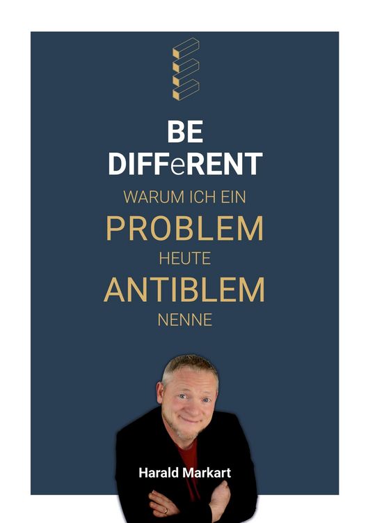 Produktbild: BE DIFFeRENT - Warum ich ein Poblem heute Antiblem nenne