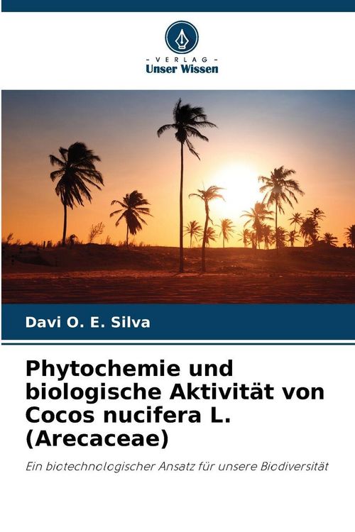 Produktbild: Phytochemie und biologische Aktivit&auml;t von Cocos nucifera L. (Arecaceae)