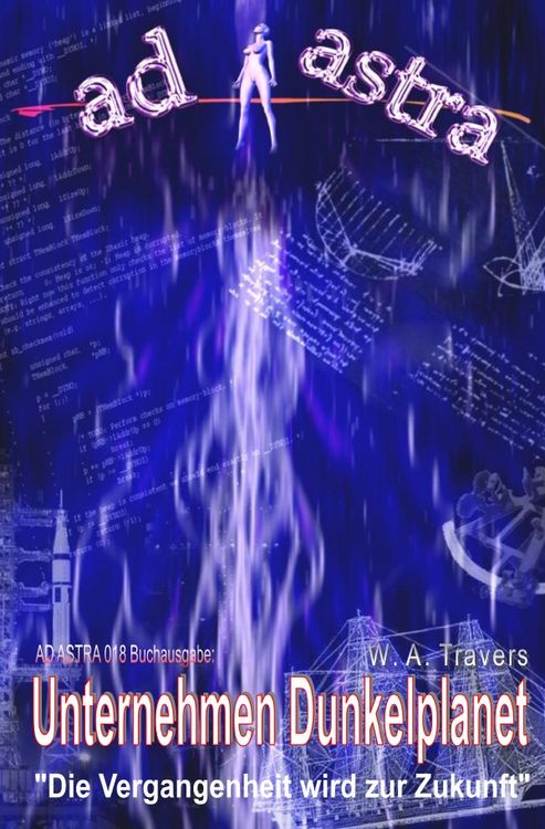 Produktbild: AD ASTRA Buchausgabe / AD ASTRA 018 Buchausgabe: Unternehmen Dunkelplanet