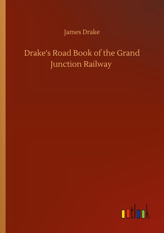 Produktbild: Drake's Road Book of the Grand Junction Railway