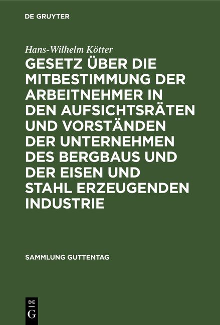 Produktbild: Gesetz &uuml;ber die Mitbestimmung der Arbeitnehmer in den Aufsichtsr&auml;ten und Vorst&auml;nden der Unternehmen des Bergbaus und der Eisen und Stahl erzeugenden I