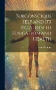 Produktbild: Subconscious Self and Its Relation to Education and Health