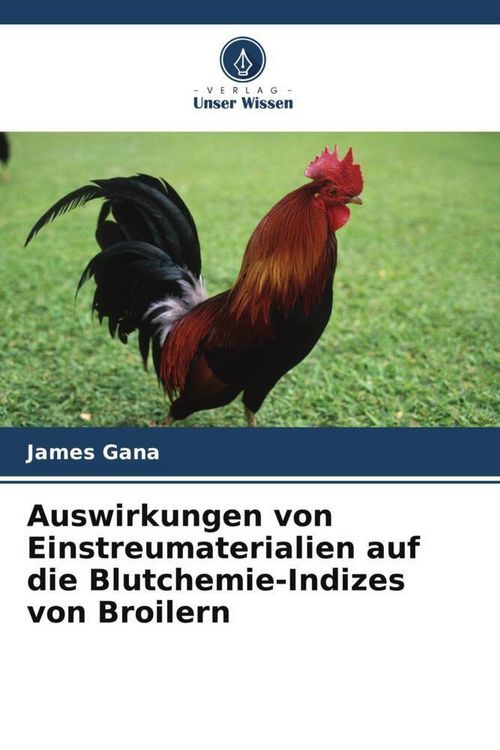 Produktbild: Auswirkungen von Einstreumaterialien auf die Blutchemie-Indizes von Broilern