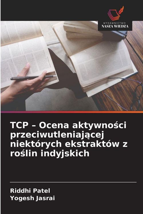 Produktbild: TCP - Ocena aktywno&iquest;ci przeciwutleniaj&iquest;cej niekt&oacute;rych ekstrakt&oacute;w z ro&iquest;lin indyjskich