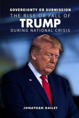 Produktbild: Sovereignty or Submission: The Rise or Fall of Trump During National Crisis