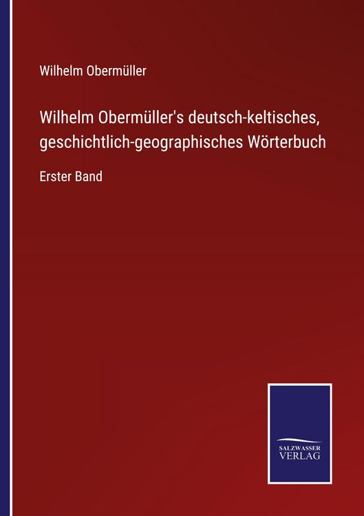Produktbild: Wilhelm Oberm&uuml;ller's deutsch-keltisches, geschichtlich-geographisches W&ouml;rterbuch
