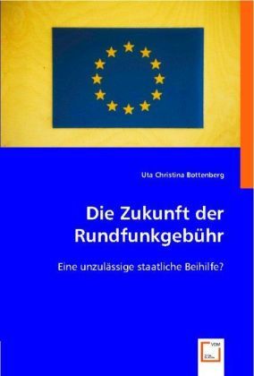 Produktbild: Bottenberg, U: Die Zukunft der Rundfunkgeb&uuml;hr