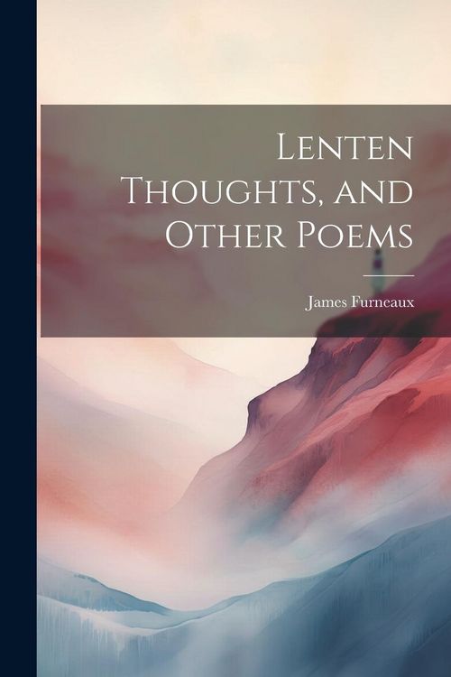 Produktbild: Lenten Thoughts, and Other Poems