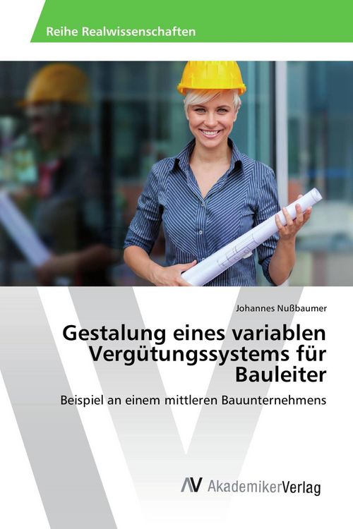 Produktbild: Gestalung eines variablen Verg&uuml;tungssystems f&uuml;r Bauleiter