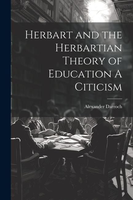 Produktbild: Herbart and the Herbartian Theory of Education A Citicism