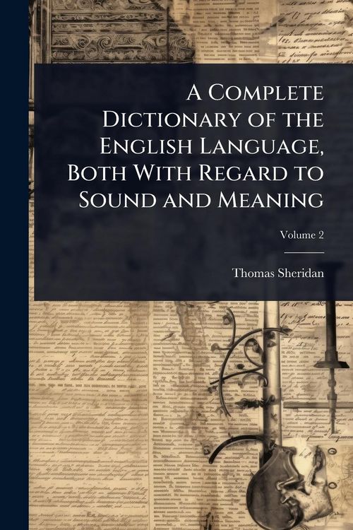 Produktbild: A Complete Dictionary of the English Language, Both With Regard to Sound and Meaning