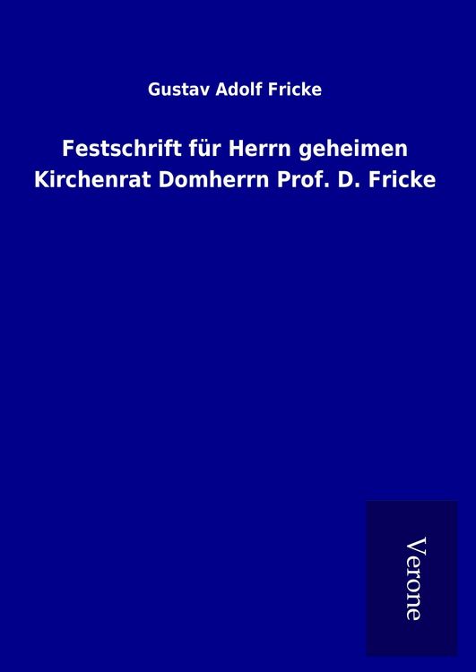 Produktbild: Festschrift f&uuml;r Herrn geheimen Kirchenrat Domherrn Prof. D. Fricke