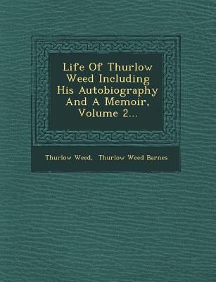 Produktbild: Life Of Thurlow Weed Including His Autobiography And A Memoir, Volume 2...