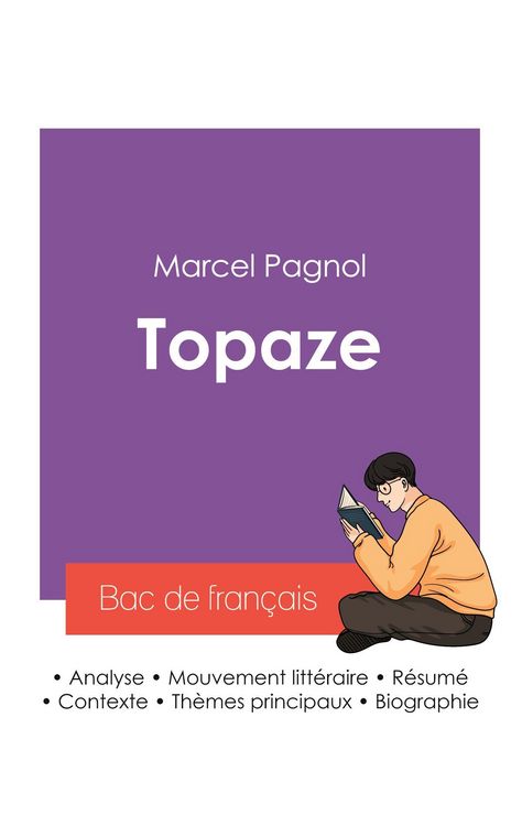 Produktbild: R&eacute;ussir son Bac de fran&ccedil;ais 2027 : Analyse du roman Topaze de Marcel Pagnol