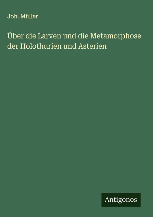 Produktbild: &Uuml;ber die Larven und die Metamorphose der Holothurien und Asterien