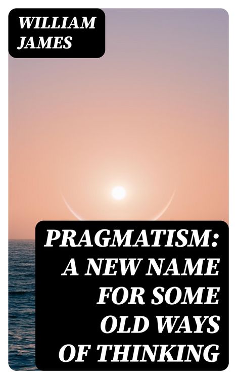 Produktbild: Pragmatism: A New Name for Some Old Ways of Thinking
