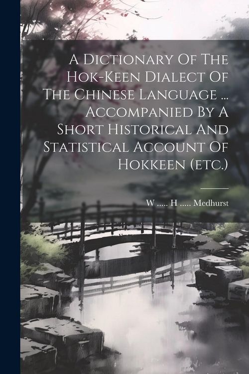Produktbild: A Dictionary Of The Hok-keen Dialect Of The Chinese Language ... Accompanied By A Short Historical And Statistical Account Of Hokkeen (etc.)