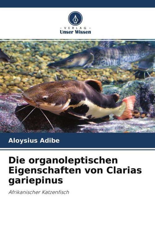 Produktbild: Die organoleptischen Eigenschaften von Clarias gariepinus