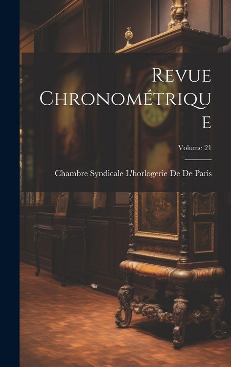 Produktbild: Revue Chronom&eacute;trique; Volume 21