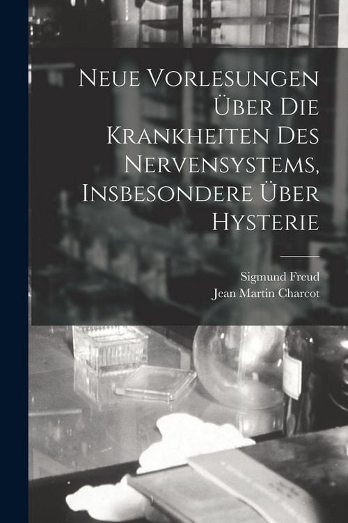Produktbild: Neue Vorlesungen &Uuml;ber Die Krankheiten Des Nervensystems, Insbesondere &Uuml;ber Hysterie