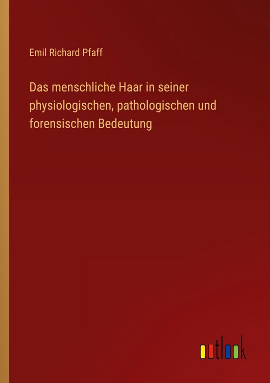 Produktbild: Das menschliche Haar in seiner physiologischen, pathologischen und forensischen Bedeutung