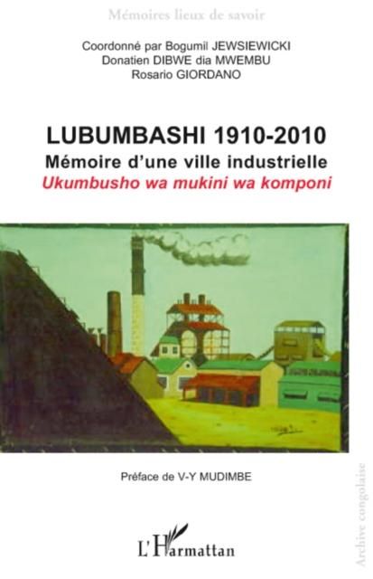 Produktbild: Lubumbashi 1910-2010 - memoire d'une ville industrielle / uk