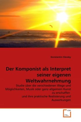 Produktbild: Ilievsky, K: Komponist als Interpret seiner eigenen Weltwahr