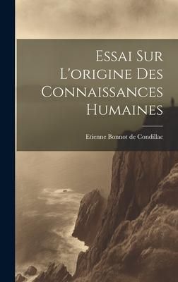 Produktbild: Essai Sur L'origine Des Connaissances Humaines