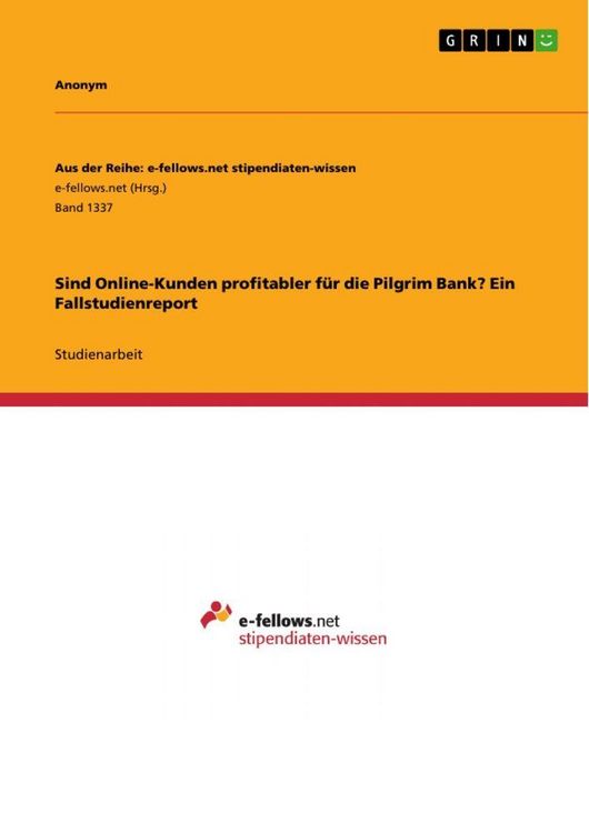 Produktbild: Sind Online-Kunden profitabler f&uuml;r die Pilgrim Bank? Ein Fallstudienreport