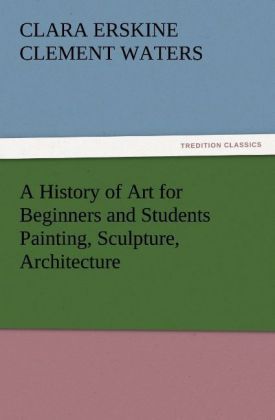 Produktbild: A History of Art for Beginners and Students Painting, Sculpture, Architecture