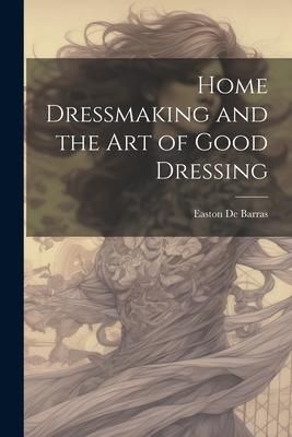 Produktbild: Home Dressmaking and the art of Good Dressing