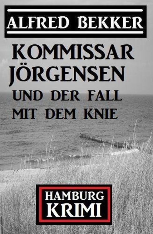 Produktbild: Kommissar J&ouml;rgensen und der Fall mit dem Knie: Kommissar J&ouml;rgensen Hamburg Krimi