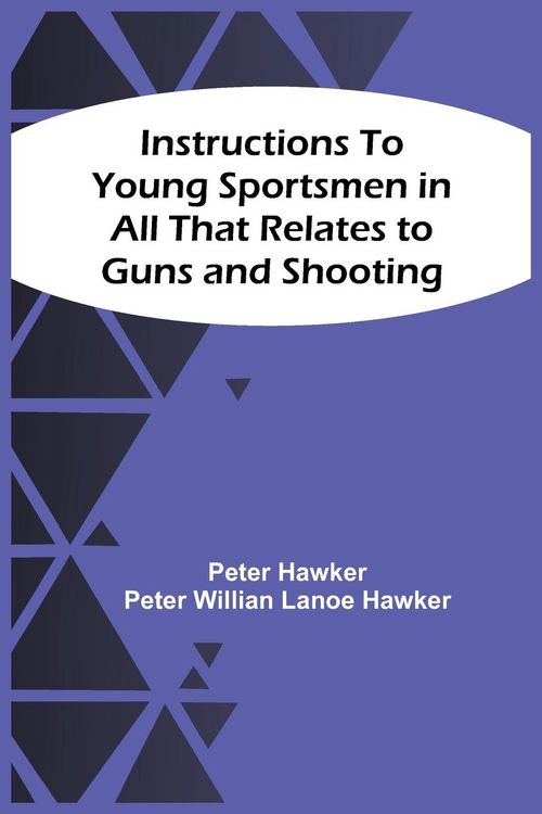 Produktbild: Instructions To Young Sportsmen In All That Relates To Guns And Shooting