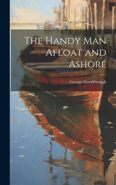 Produktbild: The Handy Man Afloat and Ashore