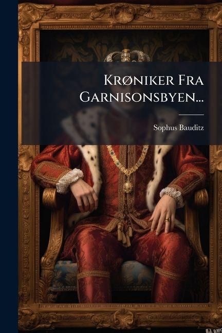 Produktbild: Kr&Atilde;, niker Fra Garnisonsbyen...